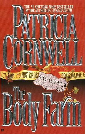 The Body Farm: A Novel by Patricia Cornwell