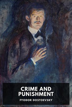 Crime and Punishment by Fyodor Dostoevsky