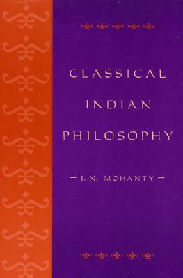 Classical Indian Philosophy by J. N. Mohanty