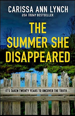 The Summer She Disappeared by Carissa Ann Lynch