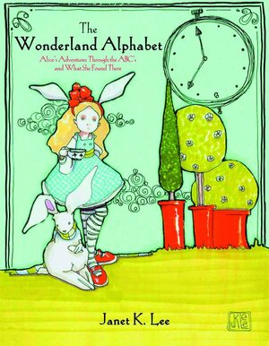 The Wonderland Alphabet: Alice's Adventures Through the ABCs and What She Found There by Alethea Kontis