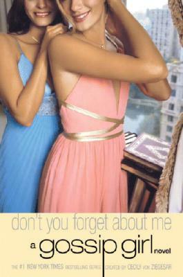 Gossip Girl #11: Don't You Forget about Me: A Gossip Girl Novel by Cecily Von Ziegesar