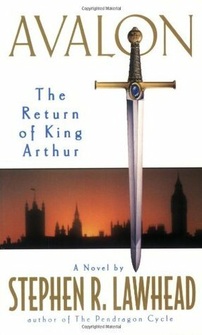 Avalon: The Return of King Arthur by Stephen R. Lawhead