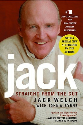 Jack: Straight from the Gut by Jack Welch, John A. Byrne