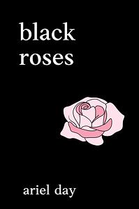 black roses by Ariel Day