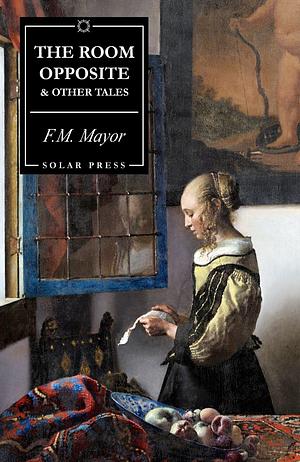 The Room Opposite and Other Tales by F.M. Mayor