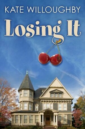 Losing It by Kate Willoughby