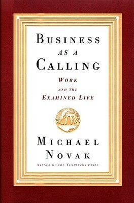Business as a Calling by Michael Novak