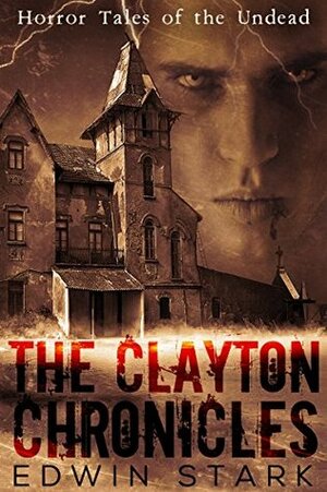 The Clayton Chronicles by Edwin Stark
