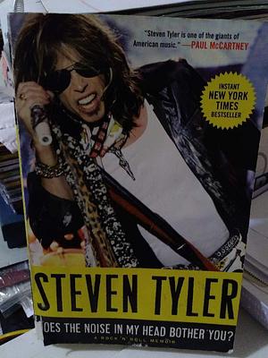 DOES THE NOISE IN MY HEAD BOTHER YOU? by Steven Tyler, Steven Tyler