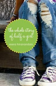 The Whole Story of Half a Girl by Veera Hiranandani