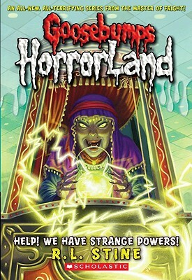 Help! We Have Strange Powers! (Goosebumps Horrorland #10) by R.L. Stine
