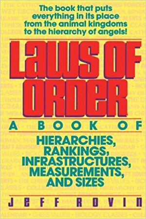 Laws of Order: A Book of Hierarchies, Rankings, Infrastructures,* by Jeff Rovin