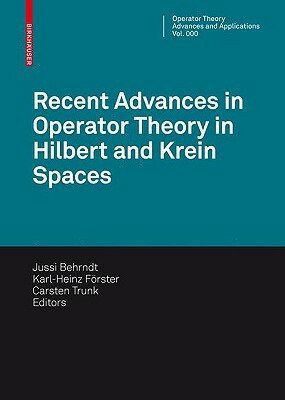 Recent Advances in Operator Theory in Hilbert and Krein Spaces by 