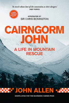 Cairngorm John: A Life in Mountain Rescue: 10th Anniversary Edition by John Allen