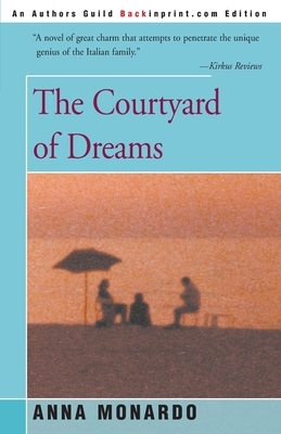 The Courtyard of Dreams by Anna Monardo