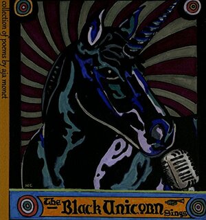 The Black Unicorn Sings by Aja Monet