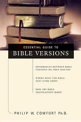 Essential Guide to Bible Versions by Philip W. Comfort