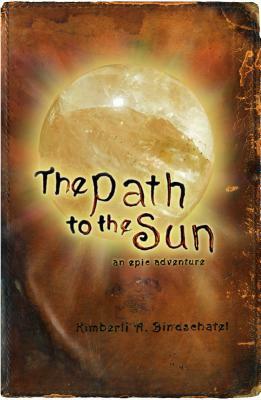 The Path to the Sun by Kimberli A. Bindschatel