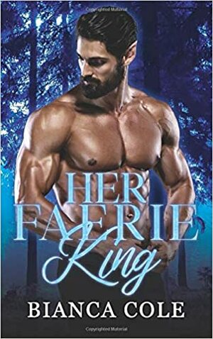 Her Faerie King by Bianca Cole