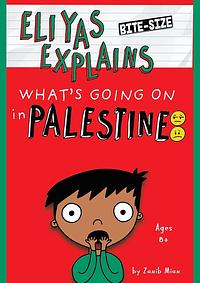 Eliyas Explains: What's Going on Palestine by Zanib Mian