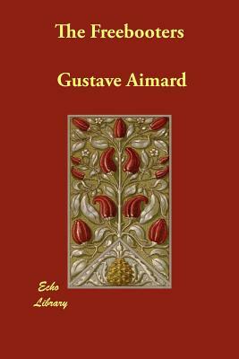 The Freebooters by Gustave Aimard