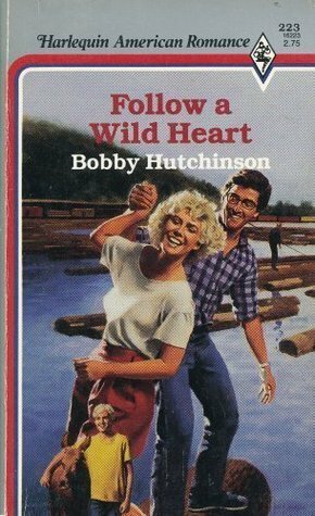 Follow A Wild Heart  by Bobby Hutchinson