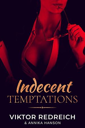 Indecent Temptations by Annika Hanson, Viktor Redreich, Viktor Redreich