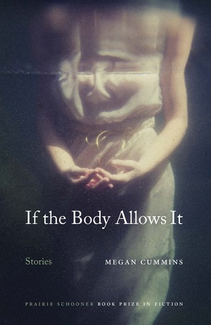 If the Body Allows It: Stories by Megan Cummins