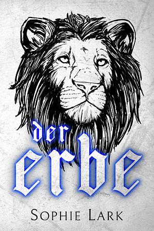 Der Erbe by Sophie Lark