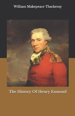 The History Of Henry Esmond by William Makepeace Thackeray