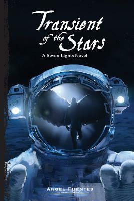 Transient of the Stars: A Seven Lights Novel by Angel Fuentes