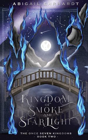 Kingdom of Smoke and Starlight by Abigail Ehrhardt