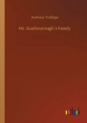 Mr. Scarbourough´s Family by Anthony Trollope