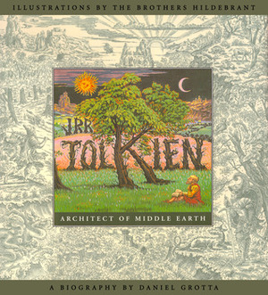 J. R. R. Tolkien: Architect of Middle Earth by Daniel Grotta