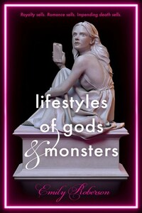 Lifestyles of Gods and Monsters by Emily Roberson