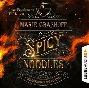 Spicy Noodles - Der Geschmack des Feuers by Marie Graßhoff