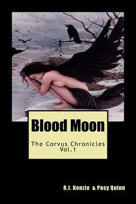 Blood Moon: The Corvus Chronicles: The Corvus Chronicles by R. J. Kenzie