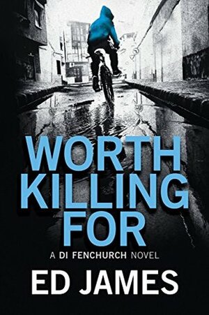 Worth Killing For by Ed James