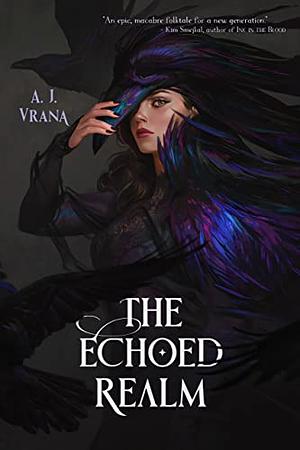 The Echoed Realm by A.J. Vrana