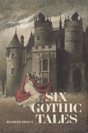 Six Gothic Tales by Daphne du Maurier, Jessica North, Evelyn Anthony, Reader's Digest Association, Phyllis A. Whitney, Victory Holt, Madeleine Brent