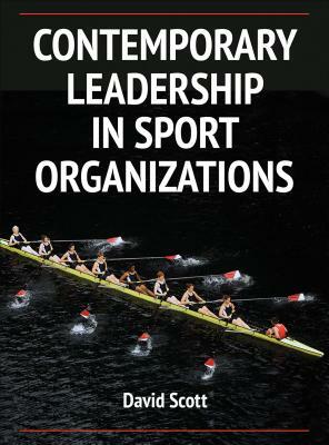 Contemporary Leadership in Sport Organizations by David Scott