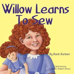 Willow Learns To Sew by Barb Barber