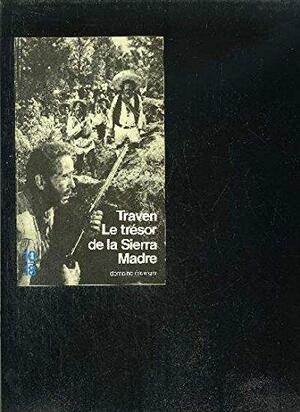 Le trésor de la Sierra Madre by B. Traven, B. Traven