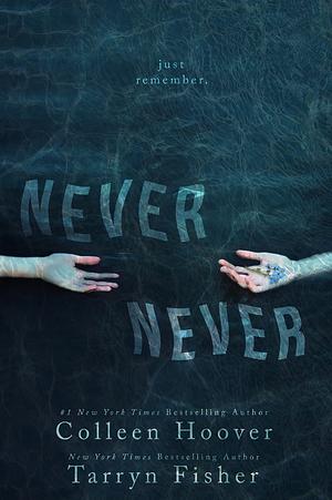 Never Never by Colleen Hoover, Tarryn Fisher