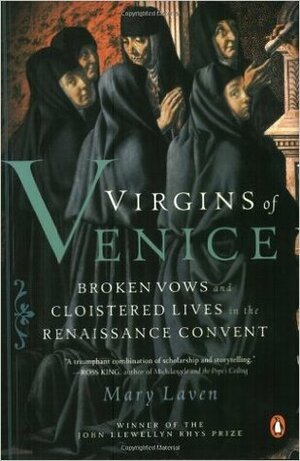 Virgins of Venice: Broken Vows and Cloistered Lives in the Renaissance Convent by Mary Laven