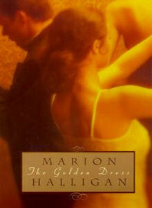 The Golden Dress by Marion Halligan