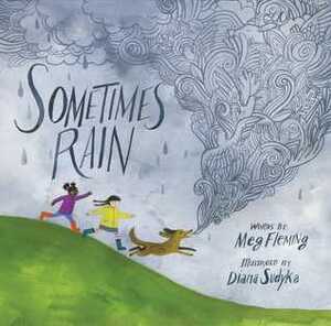 Sometimes Rain by Diana Sudyka, Meg Fleming