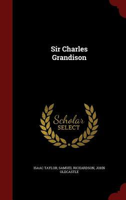 Sir Charles Grandison by Samuel Richardson, John Oldcastle, Isaac Taylor