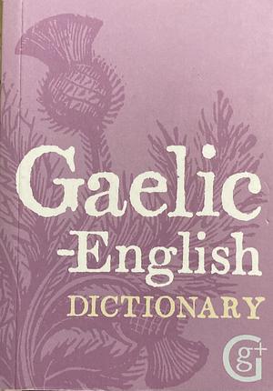 Gaelic-english, English-gaelic Dictionary by Dougal Buchanan